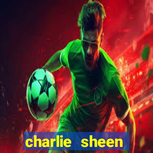 charlie sheen fortuna 2024